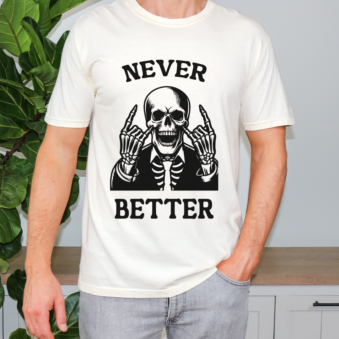 Never Better Tee