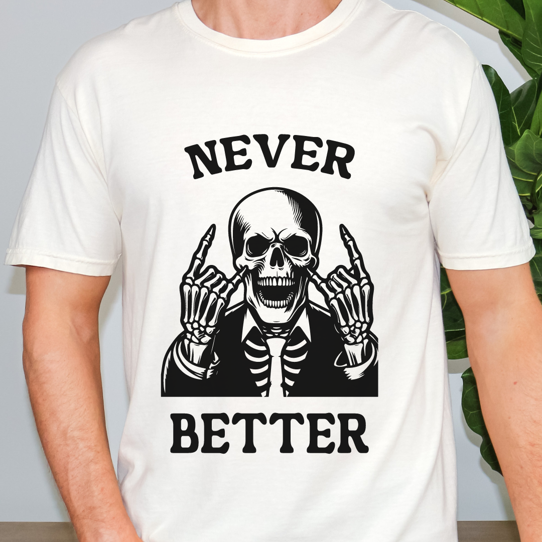 Never Better Tee